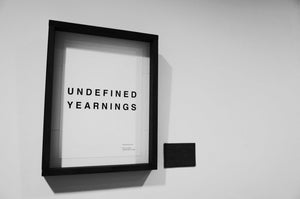 Showcase - UNDEFINED YEARNINGS